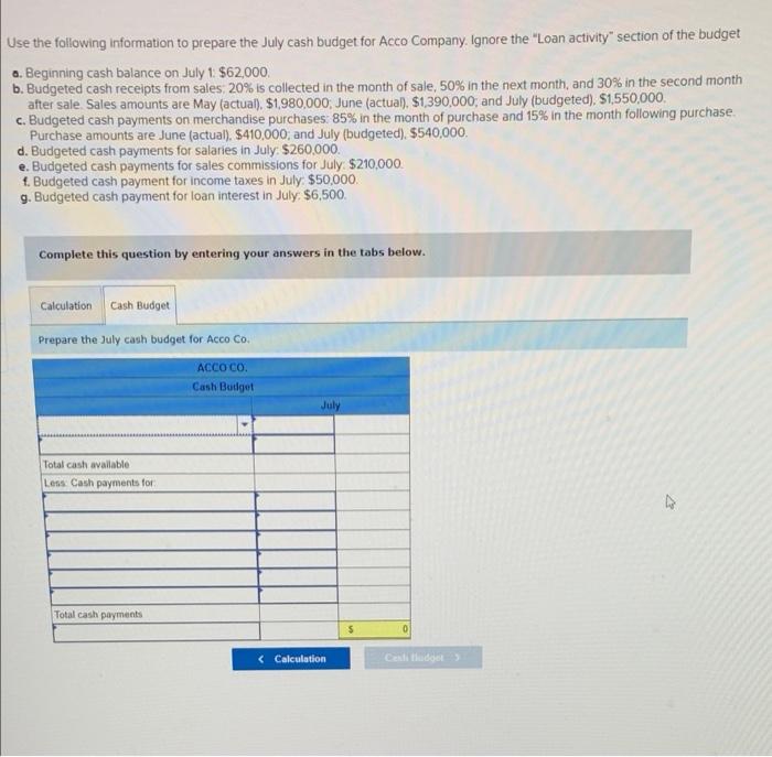 my work Use the following information to prepare the July cash budget