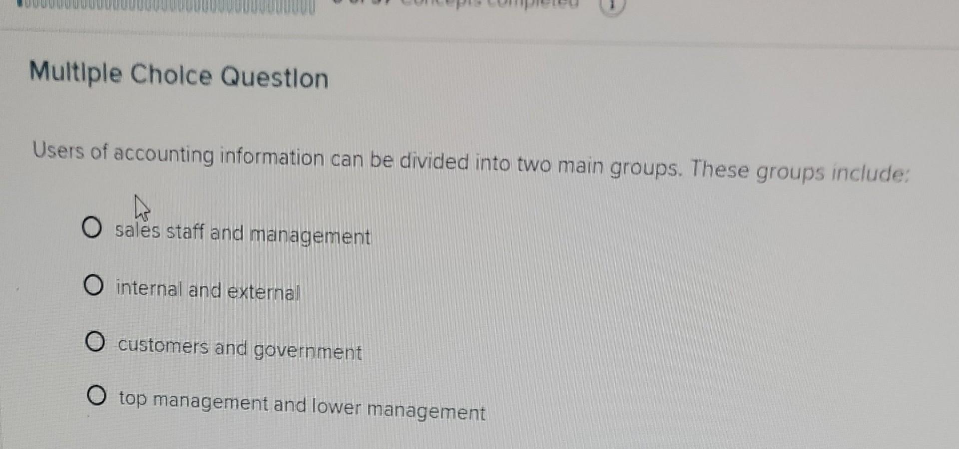 Multiple Choice Question Users of accounting information can be divided into two