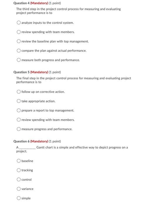 Question 4 (Mandatory) (1 point) The third step in the project control