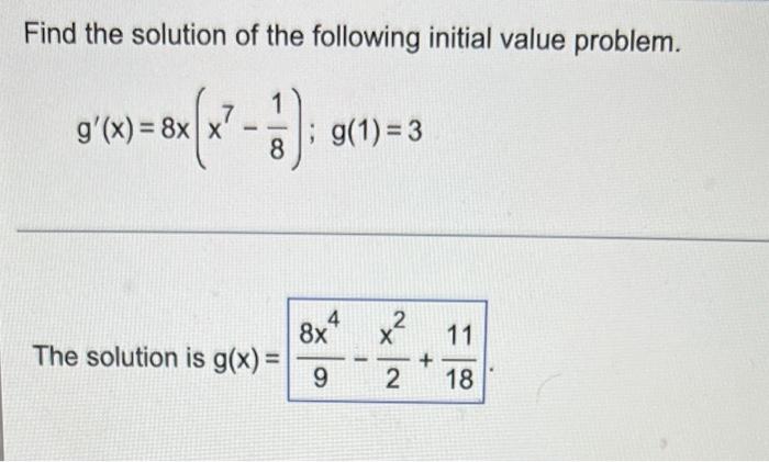 Find the solution of the following initial value problem. 1 g'(x)=8x x'