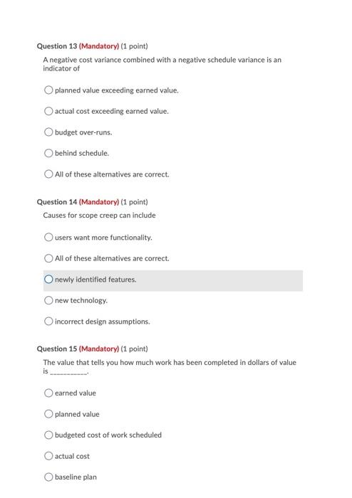Question 13 (Mandatory) (1 point) A negative cost variance combined with a