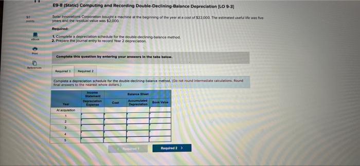 91 Book E9-8 (Static) Computing and Recording Double-Declining-Balance Depreciation (LO 9-3) Solar