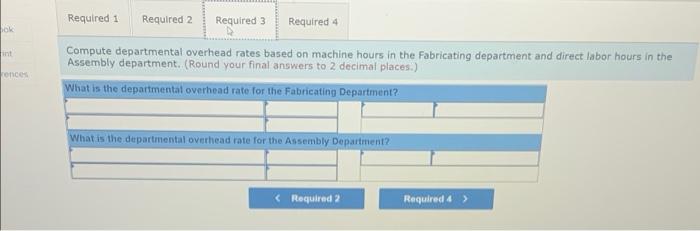 (DLH). Overhead cost Direct labor hours Machine hours Fabricating $ 300,000 75,000