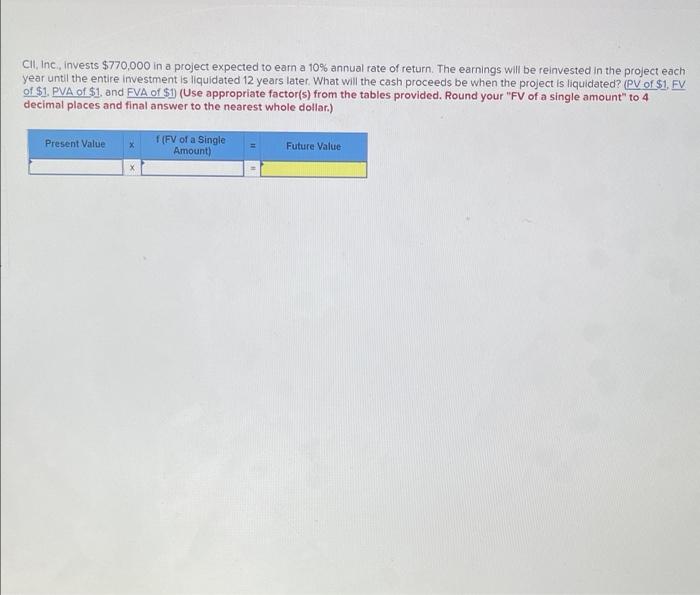 CII, Inc., invests $770,000 in a project expected to earn a 10%