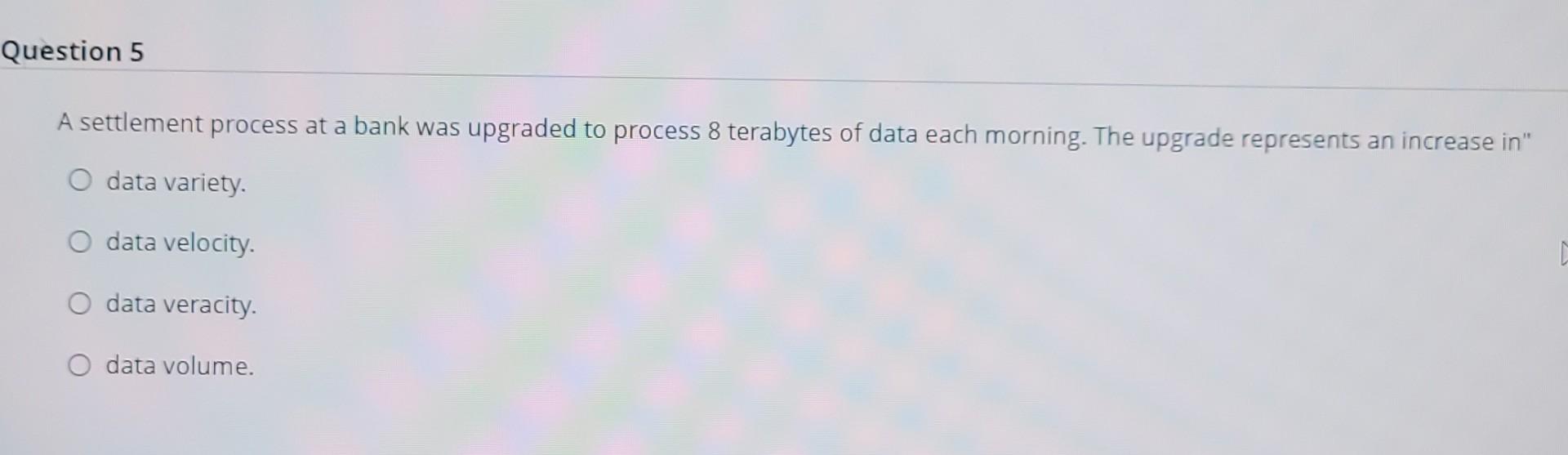 Question 5 A settlement process at a bank was upgraded to process