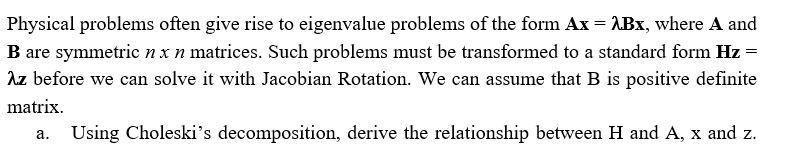 Physical problems often give rise to eigenvalue problems of the form Ax