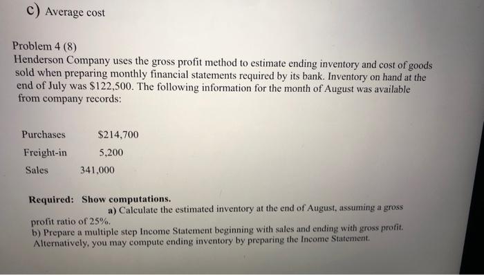 C) Average cost Problem 4 (8) Henderson Company uses the gross profit