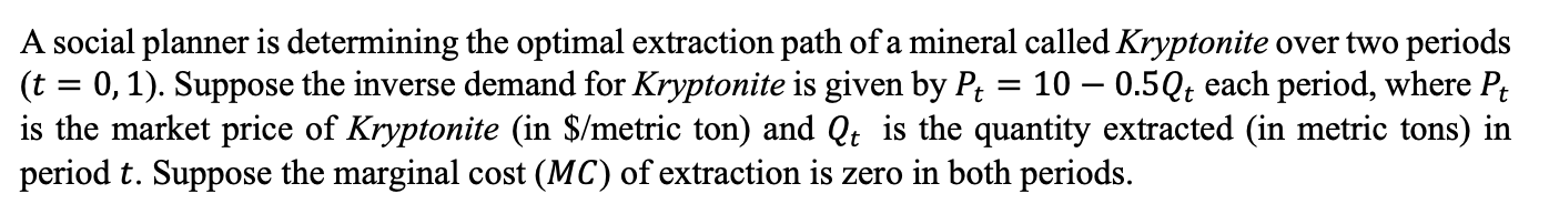 = A social planner is determining the optimal extraction path of a