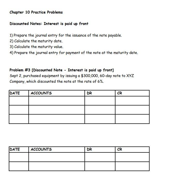 Chapter 10 Practice Problems Discounted Notes: Interest is paid up front 1)