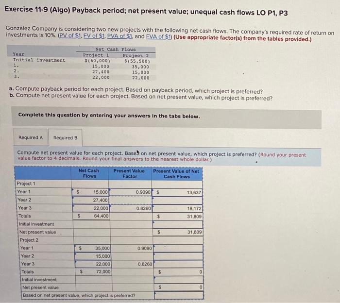 Exercise 11-9 (Algo) Payback period; net present value; unequal cash flows LO