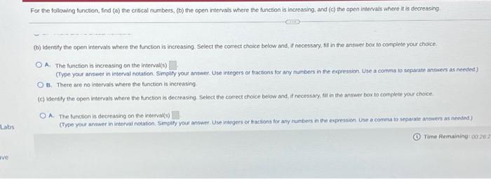 numbers, (b) the open intervals where the function is increasing, and (c)