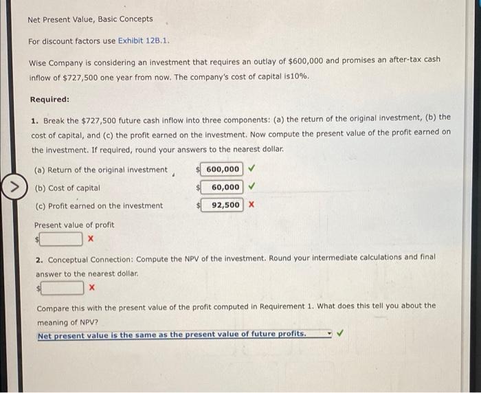 Net Present Value, Basic Concepts For discount factors use Exhibit 12B.1. Wise