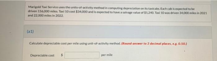 Marigold Taxi Service uses the units-of-activity method in computing depreciation on its