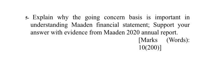 5- Explain why the going concern basis is important in understanding Maaden