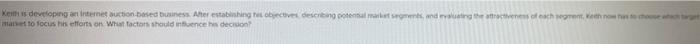 Keith is developing an internet auction-based business. After establishing his objectives describing