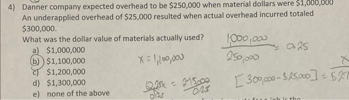 4) Danner company expected overhead to be $250,000 when material dollars were