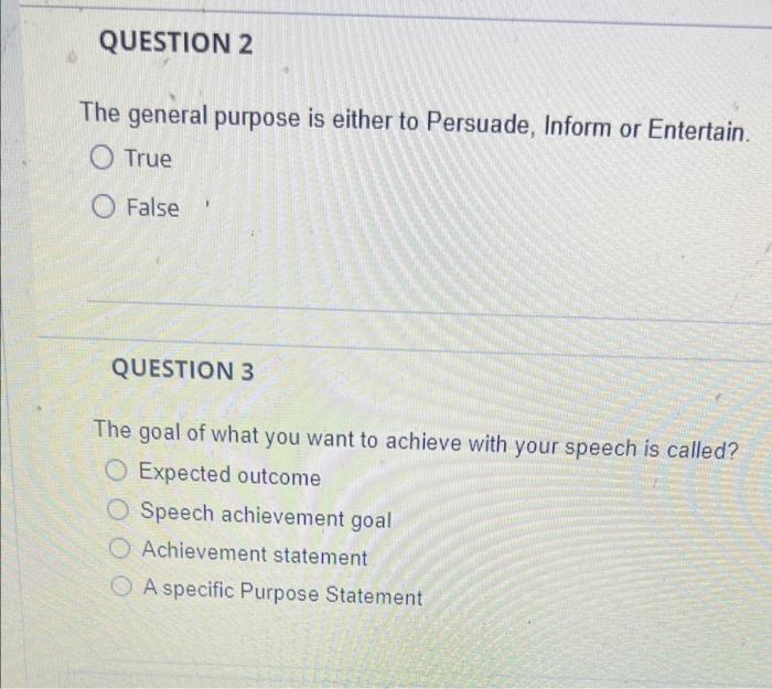 QUESTION 2 The general purpose is either to Persuade, Inform or Entertain.