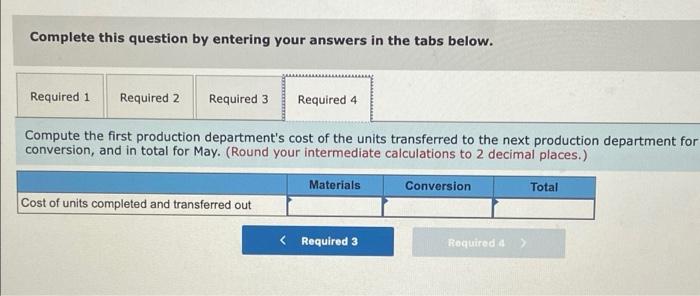 for May for the first production department follow: Work in process inventory,