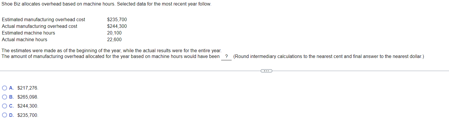 Shoe Biz allocates overhead based on machine hours. Selected data for the