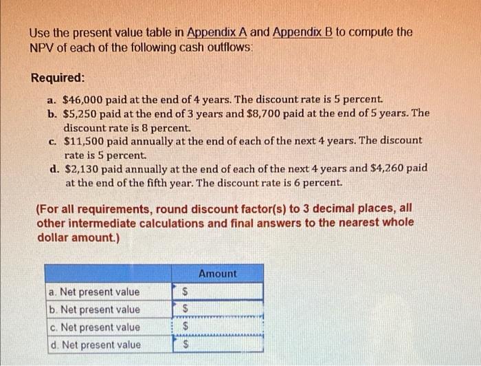Use the present value table in Appendix A and Appendix B to