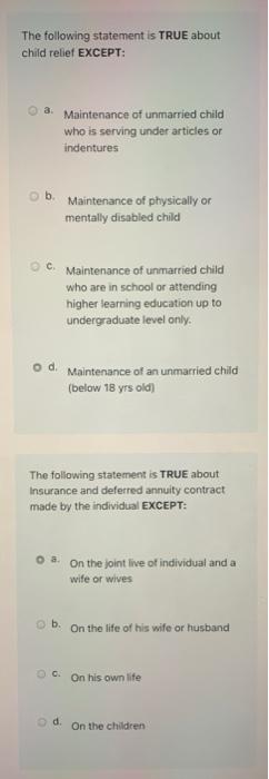 The following statement is TRUE about child relief EXCEPT: a. Maintenance of