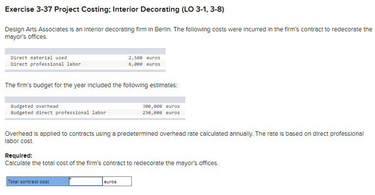 Exercise 3-37 Project Costing; Interior Decorating (LO 3-1, 3-8) Design Arts Associates