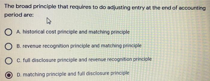 The broad principle that requires to do adjusting entry at the end