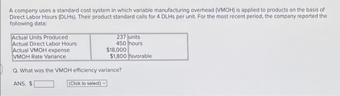 A company uses a standard cost system in which variable manufacturing overhead