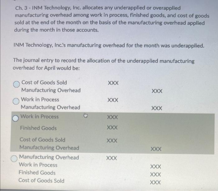 Ch. 3-INM Technology, Inc. allocates any underapplied or overapplied manufacturing overhead among
