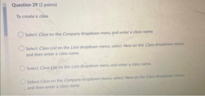 Question 29 (2 points) To create a class Select Class on the