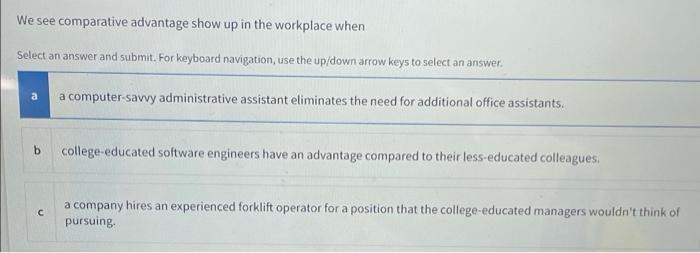 We see comparative advantage show up in the workplace when Select an