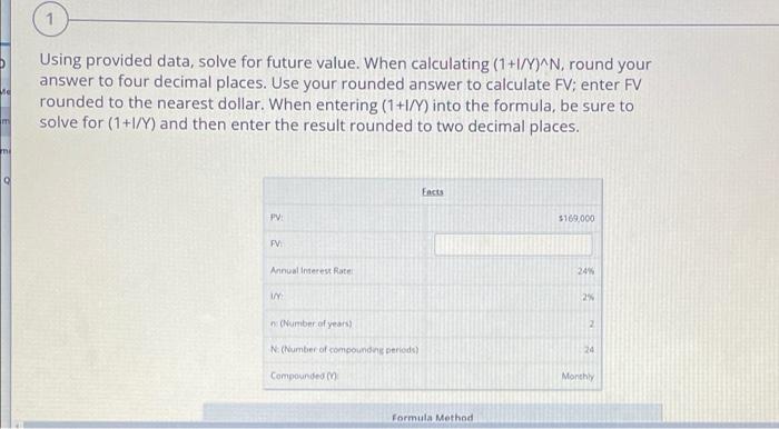 Using provided data, solve for future value. When calculating (1 +1/Y)^N, round