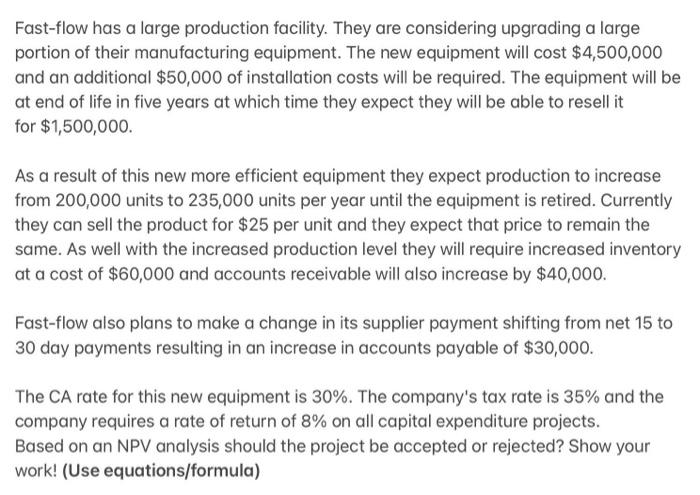 Fast-flow has a large production facility. They are considering upgrading a large