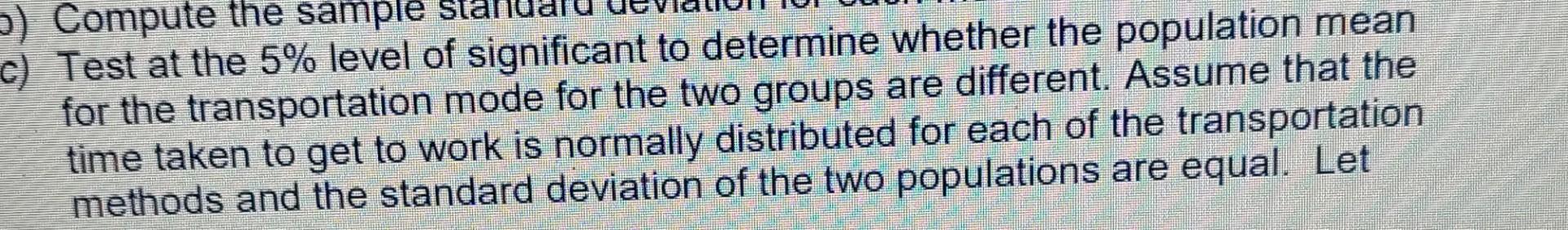 5) Compute the sample stal c) Test at the 5% level of