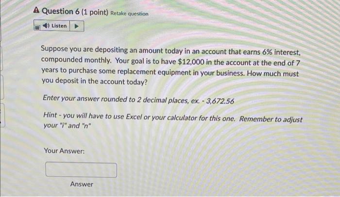 A Question 6 (1 point) Retake question Listen Suppose you are depositing
