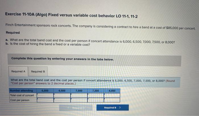 Exercise 11-10A (Algo) Fixed versus variable cost behavior LO 11-1, 11-2 Finch