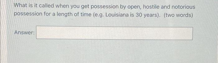 What is it called when you get possession by open, hostile and