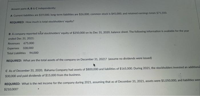 Answer parts A, B & C independently: A Current liabilities are $19,000,