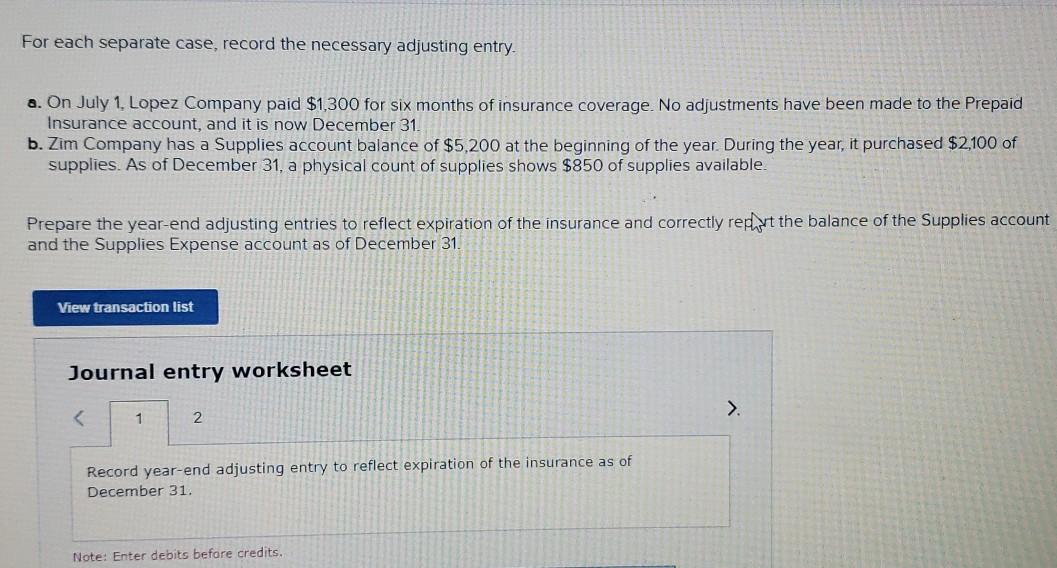 For each separate case, record the necessary adjusting entry. a. On July