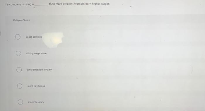 If a company is using a Multiple Choice quote stimulus sliding wage