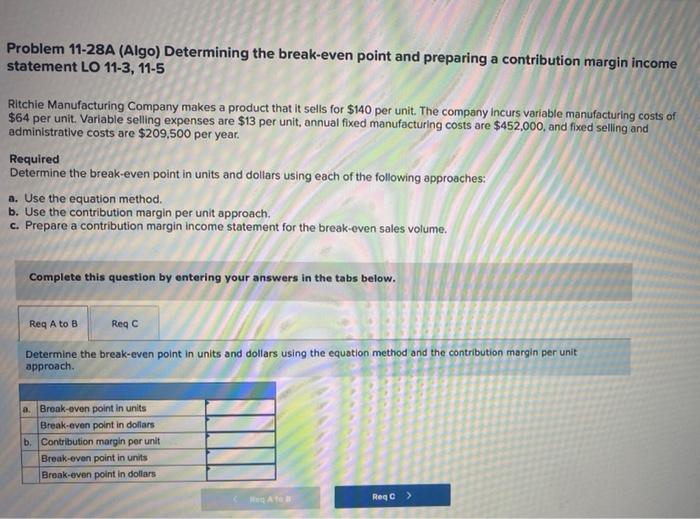 Problem 11-28A (Algo) Determining the break-even point and preparing a contribution margin