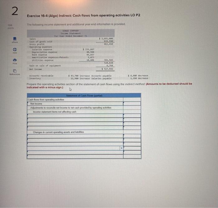 2 166 points Exercise 16-4 (Algo) Indirect: Cash flows from operating activities