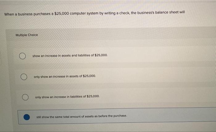 When a business purchases a $25,000 computer system by writing a check,