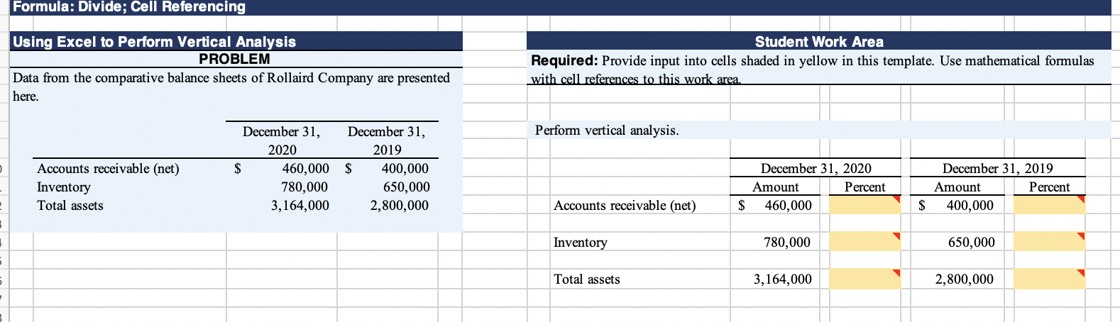 Formula: Divide; Cell Referencing Using Excel to Perform Vertical Analysis PROBLEM Data