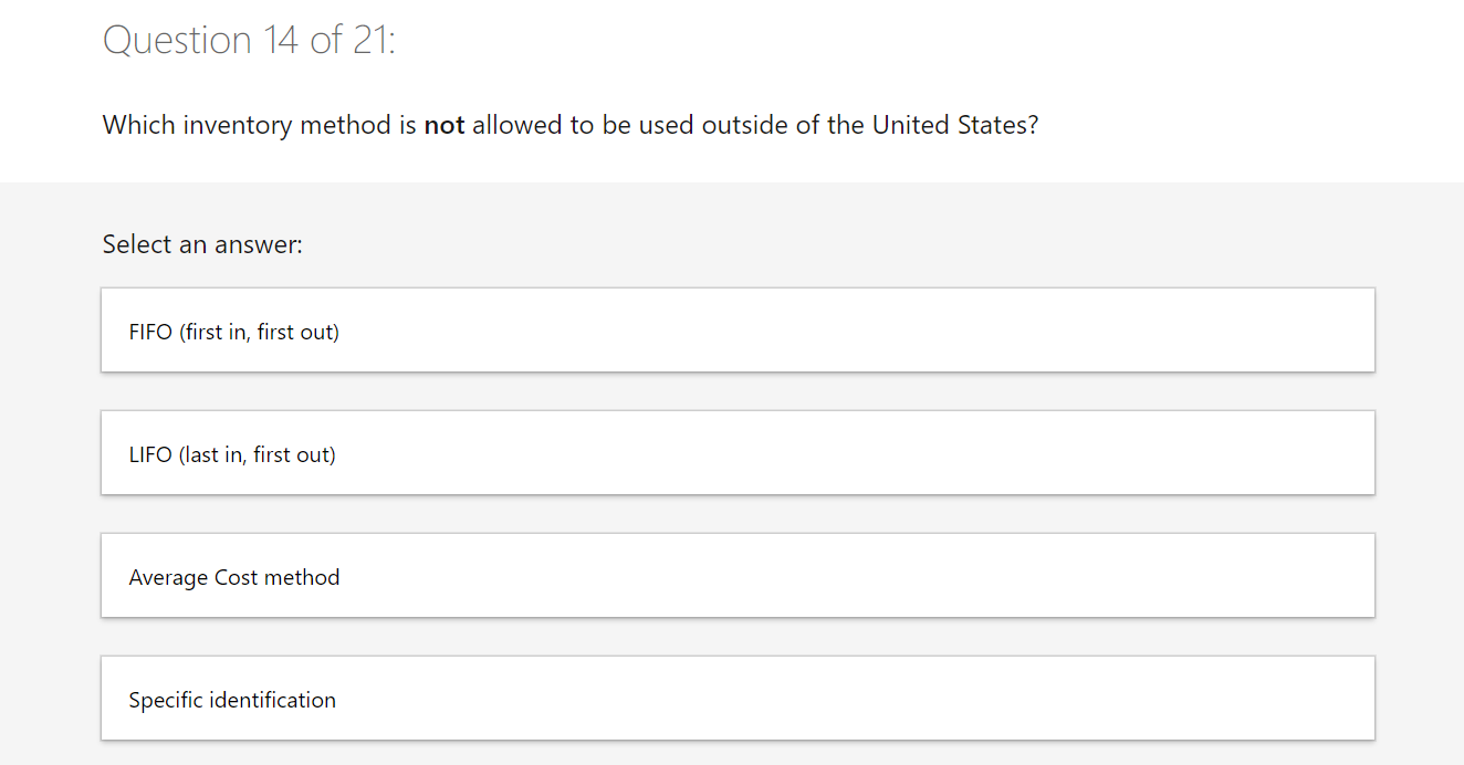 Question 14 of 21: Which inventory method is not allowed to be