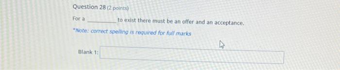 Question 28 (2 points) For a to exist there must be an