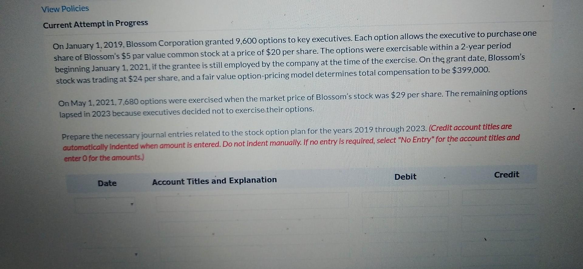 View Policies Current Attempt in Progress On January 1, 2019, Blossom Corporation