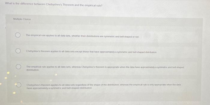 What is the difference between Chebyshev's Theorem and the empirical rule? Multiple