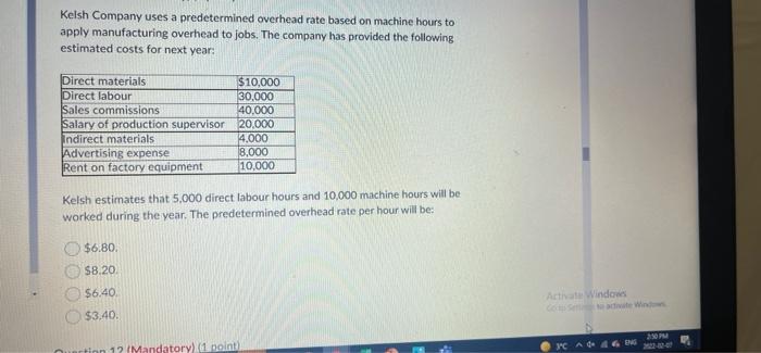 Kelsh Company uses a predetermined overhead rate based on machine hours to