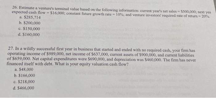 26. Estimate a venture's terminal value based on the following information: current